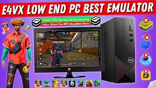 New E4VX Emulator Best For Low End PC Without Graphics Card | Best Emulator For PC Free Fire (2024)