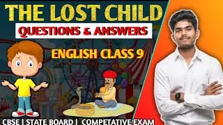 The Lost Child Questions Answers | Class 9 English Chapter 1 Question Answer ||