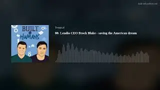 88: Lendio CEO Brock Blake - saving the American dream