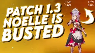 Noelle is BUSTED in Patch 1.3 | Genshin Impact Noelle Guide | Patch 1.3 Build Guide