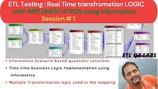 ETL Testing | Real Time transfromation LOGIC with IMPLEMENTATION using Informatica Session # 1