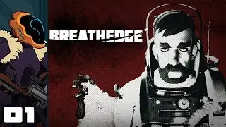 Let's Play Breathedge - PC Gameplay Part 1 - Dystopic Russian Spacenautica!