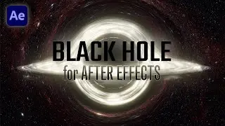 Black Hole for After Effects - Make Custom Black Hole Animations