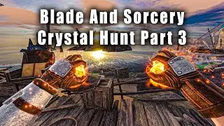 Blade And Sorcery Crystal Hunt Part 3