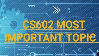 cs602 final term preptiom most important topic and question/cs602 current paper/cs602 subjective