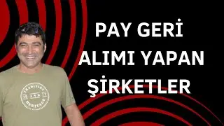 HANGİ ŞİRKETLER PAY GERİ ALIMI YAPTI?