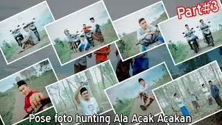 🛑Pose_Foto_Hunting_Ala_Acak Acakan Part#3