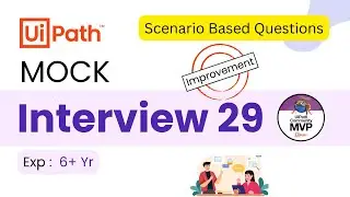 🔴 29. UiPath Scenario Based Questions for Interview 6+ Year | Mock Interview Questions & Answers