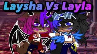 Laysha Vs Layla// Gacha Club Series