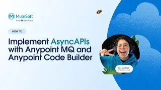 How to Implement AsyncAPIs with Anypoint MQ and Anypoint Code Builder