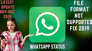 WhatsApp Status file format not Supported full fix 2020 | Latest Update |