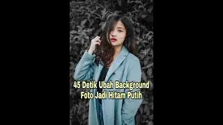 45 Detik Ubah Background Foto Jadi Hitam Putih