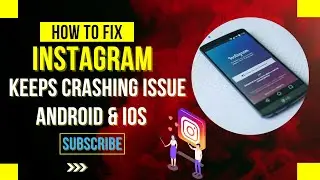 How To Fix Instagram App Keeps Crashing Issue Android & Ios