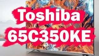 Телевизор Toshiba 65C350KE ОБЗОР