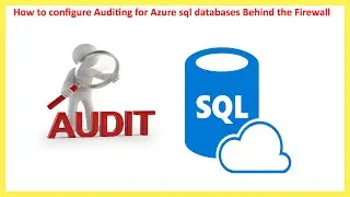 How to configure Auditing for Azure sql databases Behind the Firewall