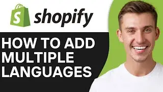 HOW TO ADD MULTIPLE LANGUAGES TO SHOPIFY STORE (2024)