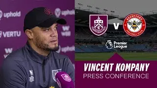 Vincent Kompanys Brentford Press Conference | PREVIEW | Burnley v Brentford