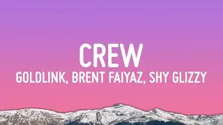 GoldLink - Crew (Lyrics) ft. Brent Faiyaz, Shy Glizzy