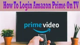 How to Sign in Amazon Prime Video on Smart TV