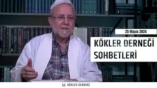 Saadeddin Ustaosmanoğlu • Kökler Derneği Sohbetleri • 25 Mayıs 2024