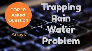 Trapping Rainwater Problem - Arrays