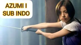 [SUB INDO] FILM SAMURAI SUB INDO || AZUMI 1 2003 FULL MOVIE SUB INDO