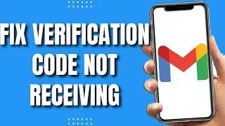 How To Fix Gmail Not Receiving Verification Code (2023)