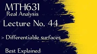 MTH631 lecture No 44 || mth631 lecture 44 || real analysis 2