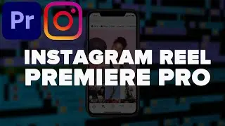 Come EDITARE ed ESPORTARE i REEL di INSTAGRAM su Adobe Premiere Pro