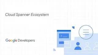 Cloud Spanner Ecosystem