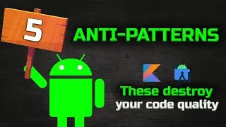 5 Common Android Anti-Patterns That Make Your Code a Mess