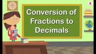 Conversion of Fractions to Decimals | Mathematics Grade 4 | Periwinkle