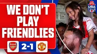 We Dont Play Friendlies! | Arsenal 2-1 Manchester United