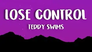 Teddy Swims - Lose Control (Lyrics)