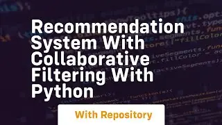 Recommendation system with collaborative filtering with python