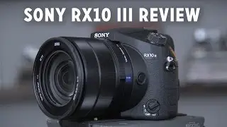 Sony RX10 III Review — After Owning for 3 Months