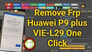 How to Remove Frp Huawei P9 Plus VIE-L29 One Click By Unlock Tool