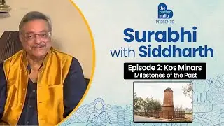 Surabhi With Siddharth - Episode 2: Kos Minars, Milestones of the Past presented by The Better India