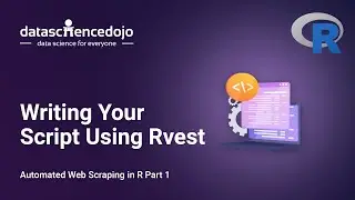 Automated Web Scraping in R Part 1| Writing your Script using rvest