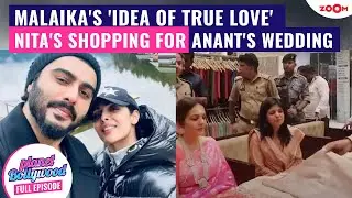 Malaika Aroras idea of true love amid breakup rumours |Nita Ambanis shopping for Anants wedding