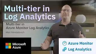 Learn about Multi-tier in Azure Monitor Log Analytics