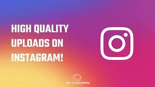 How to upload high quality pictures (photos) or videos on Instagram? 2022