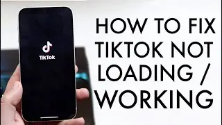 How To Fix TikTok Not Working / Loading!