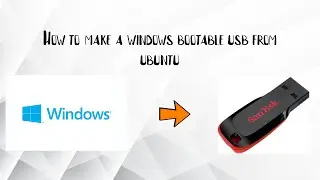 how to make  a windows10  bootable usb from ubuntu