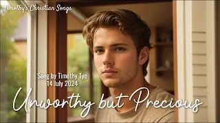 Unworthy But Precious (New Original Christian Song)