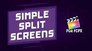 Simple Split Screens for Final Cut Pro