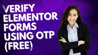 How to VERIFY OTP on Form Submit Using ELEMENTOR & WordPress for Free! 🔥🔥