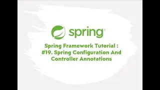 Spring Framework Tutorial : #19. Spring Configuration And Controller Annotations