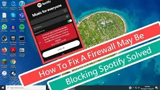 How To Fix A Firewall may be blocking Spotify Solved