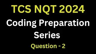 TCS NQT 2024 Preparation  | Coding Question Discussion | TCS NQT Coding Preparation | Ques - 2